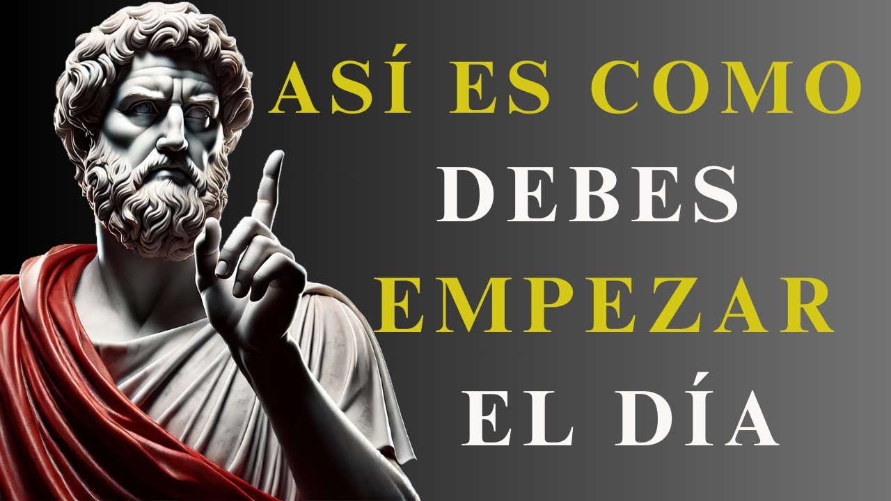 10 COSAS que DEBES HACER CADA MAÑANA para DOMINAR TU MENTE y TU DÍA | ESTOICISMO