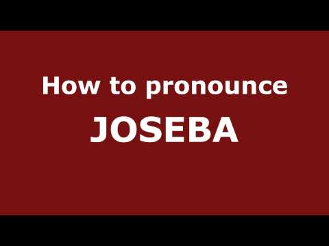 How to Pronounce JOSEBA in Spanish - PronounceNames.com