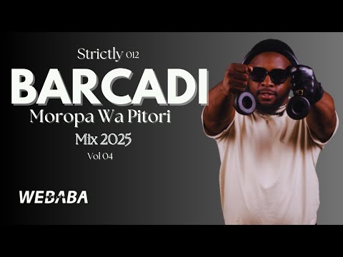 Barcadi Moropa Wa Pitori 012 Mix 2025 Vol 04 | Dj Webaba