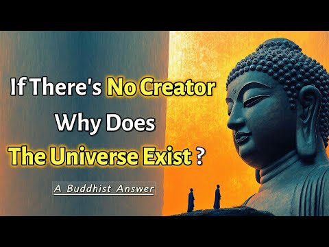 If There's No Creator, Why Does The Universe Exist? A Buddhist Answer