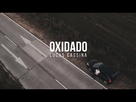 LUCAS CASSINA - Oxidado (Videoclip Oficial)