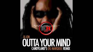 Lil Jon - Outta Your Mind [Candyland&#39;s OG Marquee Remix]