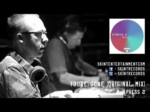 X-Press 2 - You're Gone (Original Mix)
