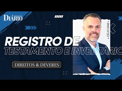 DIREITOS E DEVERES: REGISTRO DE TESTAMENTO E INVENTÁRIO