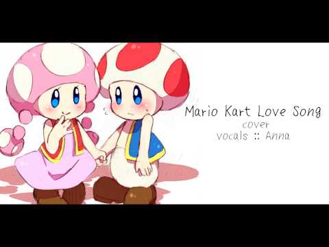 Mario Kart Love Song (cover) 【Anna】