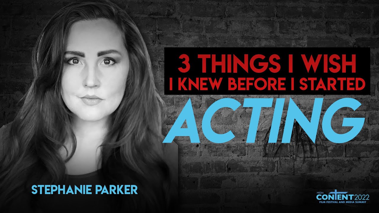 3 Things I Wish I Knew-Acting-by Stephanie Parker thumbnail