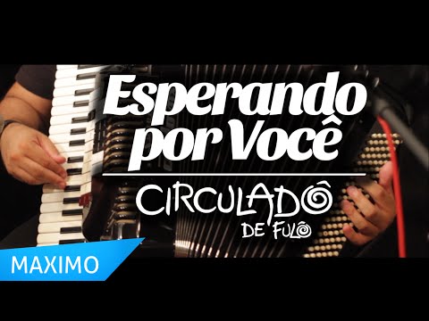 Esperando por você - Circuladô de Fulô