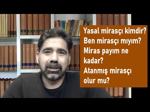 Yasal mirasçı kimdir? Ben mirasçı mıyım? Miras payım ne kadar?