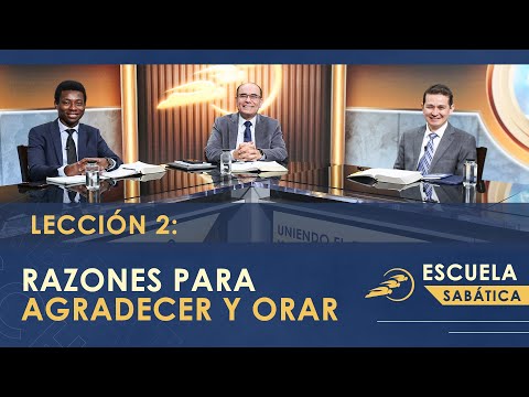 Escuela Sabática | Lección 2: RAZONES PARA AGRADECER Y ORAR – Uniendo el cielo y la tierra | SUMtv