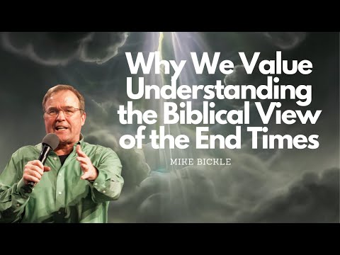 End Times for Beginners: Session 1 - Why We Value Understanding the Biblical View of the End Times