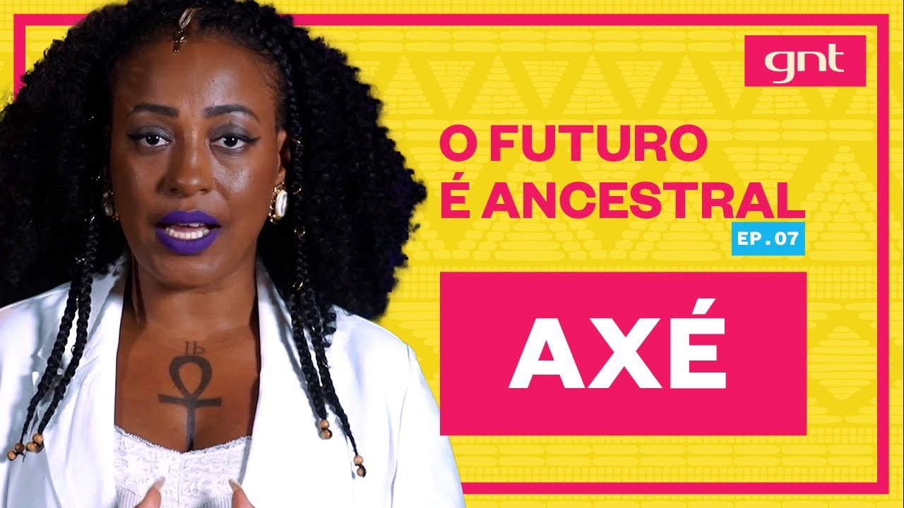 Katiúscia Ribeiro apresenta o conceito de axé para as culturas afro-brasileiras|O Futuro é Ancestral