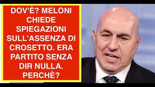 DOV'È? MELONI CHIEDE SPIEGAZIONI SULL'ASSENZA DI CROSETTO. ERA PARTITO SENZA DIR NULLA. PERCHÈ?