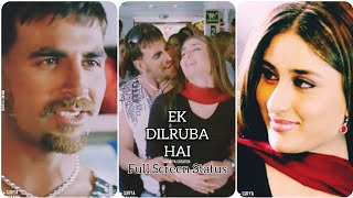 Ek Dilruba Hai Song | Full Screen Whatsapp Status | Akshay Kumar | Kareena Kapoor |▶SURYA CREATION|