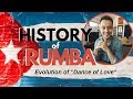 HISTORY OF RUMBA or Evolution of "Dance of Love"