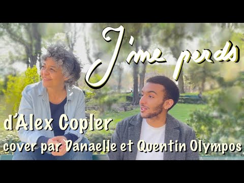 J'me perds - Alex Copler feat. Alexiane Broque (Cover par Danaelle et Quentin Olympos)