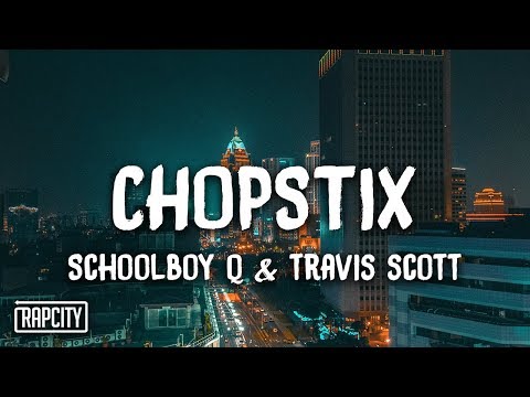 ScHoolboy Q - CHopstix ft. Travis Scott (Lyrics)