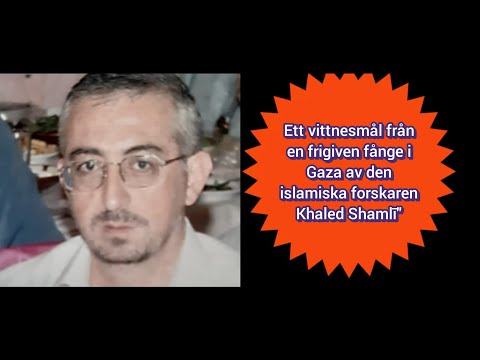 Ett vittnesmål från en frigiven fånge i Gaza av den islamiska forskaren Khaled Shamlī"