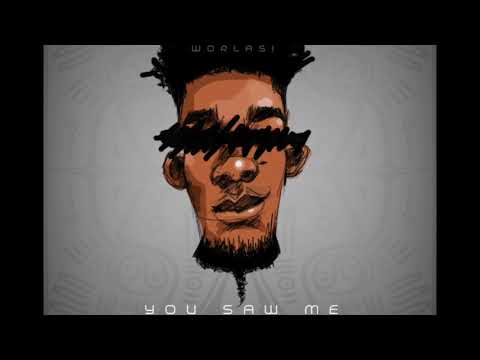 Worlasi - You Saw Me. prod. Kayso
