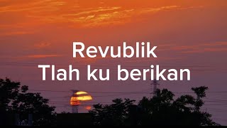 Download lagu Repvblik-Tlah Kuberikan || (Lirik Lagu) mp3