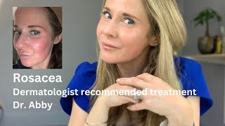 Rosacea- Dermatologist recommended treatment/ Dr. Abby