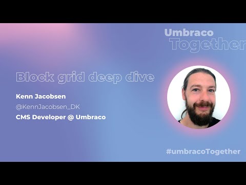 Umbraco Together - Block Grid Deep Dive