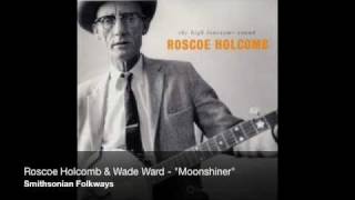 Roscoe Holcomb & Wade Ward - "Moonshiner"
