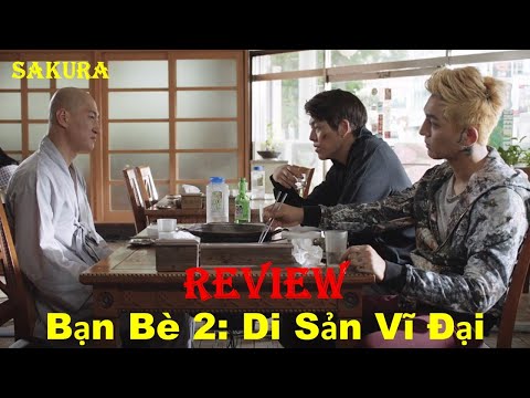 REVIEW PHIM BẠN BÈ 2: DI SẢN VĨ ĐẠI || FRIEND 2: THE LEGACY || SAKURA REVIEW