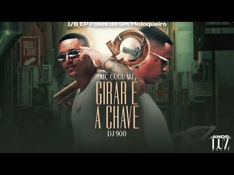 MC GUGU MJ - GIRAR A CHAVE  (DJ 900)