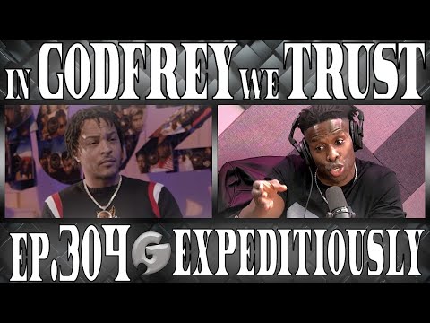 T.I. & Godfrey Hash Things Out | In Godfrey We Trust Episode #304 | Expeditiously (T.I.)