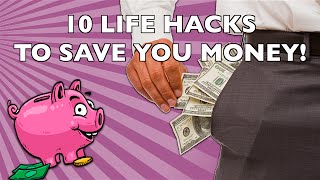 10 Surprising Life Hacks to Save (and Make) You Money!