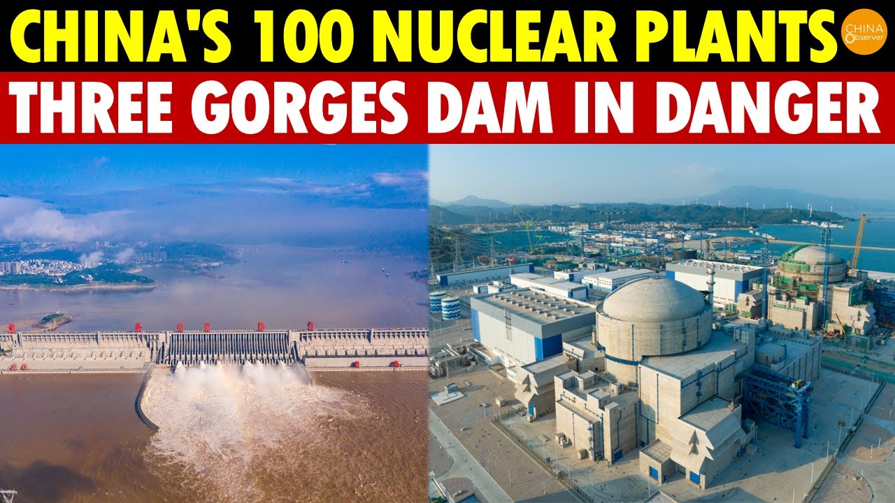 Shocking! Chinese Military Expert Reveals: In War, 100 Nuke Plants and Three Gorges Are Time Bombs