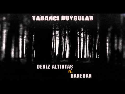 Deniz Altıntaş ft  Hanedan   Yabancı Duygular  2013