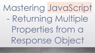Download the video "Mastering JavaScript - Returning Multiple Properties from a Response Object"