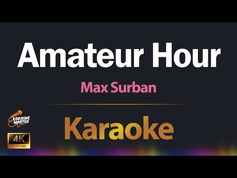 Amateur Hour   Max Surban KARAOKE