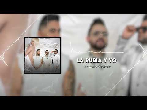 EL GRUPO D'AHORA | LA RUBIA Y YO