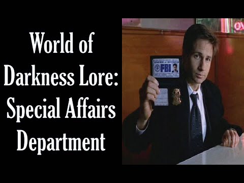 World of Darkness Lore: Special Affairs Department