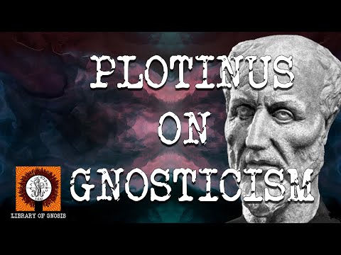 Plotinus argues against Gnosticism. What we can learn about Gnosticism from its opponents.