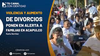 Violencia y aumento de divorcios ponen en alerta a familias en Acapulco