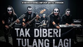 Download lagu TAK DIBERI TULANG LAGI - HIP HOP METAL VERSION | BUKAN LAGU KUBURAN BAND mp3