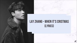 LAY ZHANG - WHEN IT'S CHRISTMAS (LYRICS)