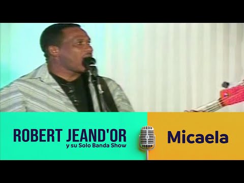 Robert JeanD'or y su Solo Banda Show - Micaela