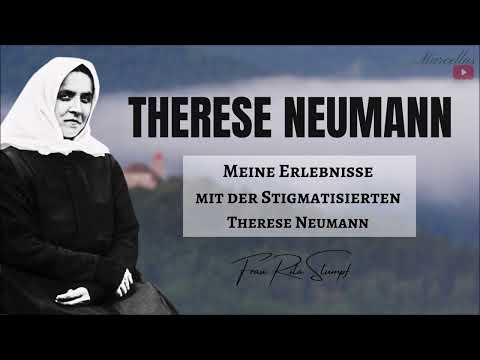 Meine Erlebnisse mit der stigmatisierten Therese Neumann - Frau Rita Stumpf