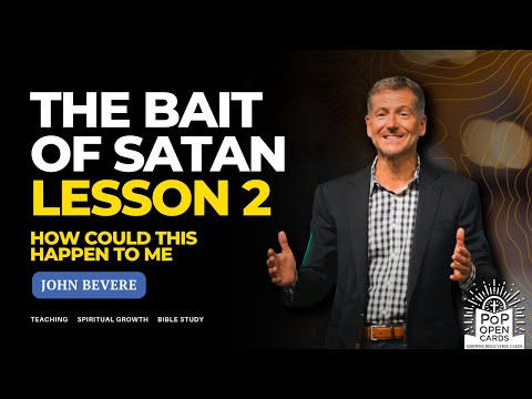 The Bait of Satan - Lesson 2: How Could This Happen To Me | John Bevere