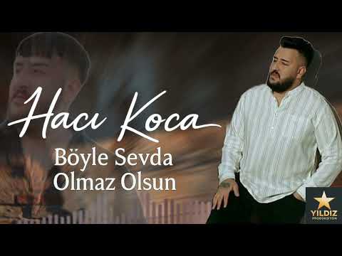 Hacı Koca Böyle Sevda Olmaz Olsun