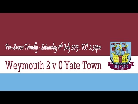 Weymouth 2 v 0 Yate Town - 11th July 2015