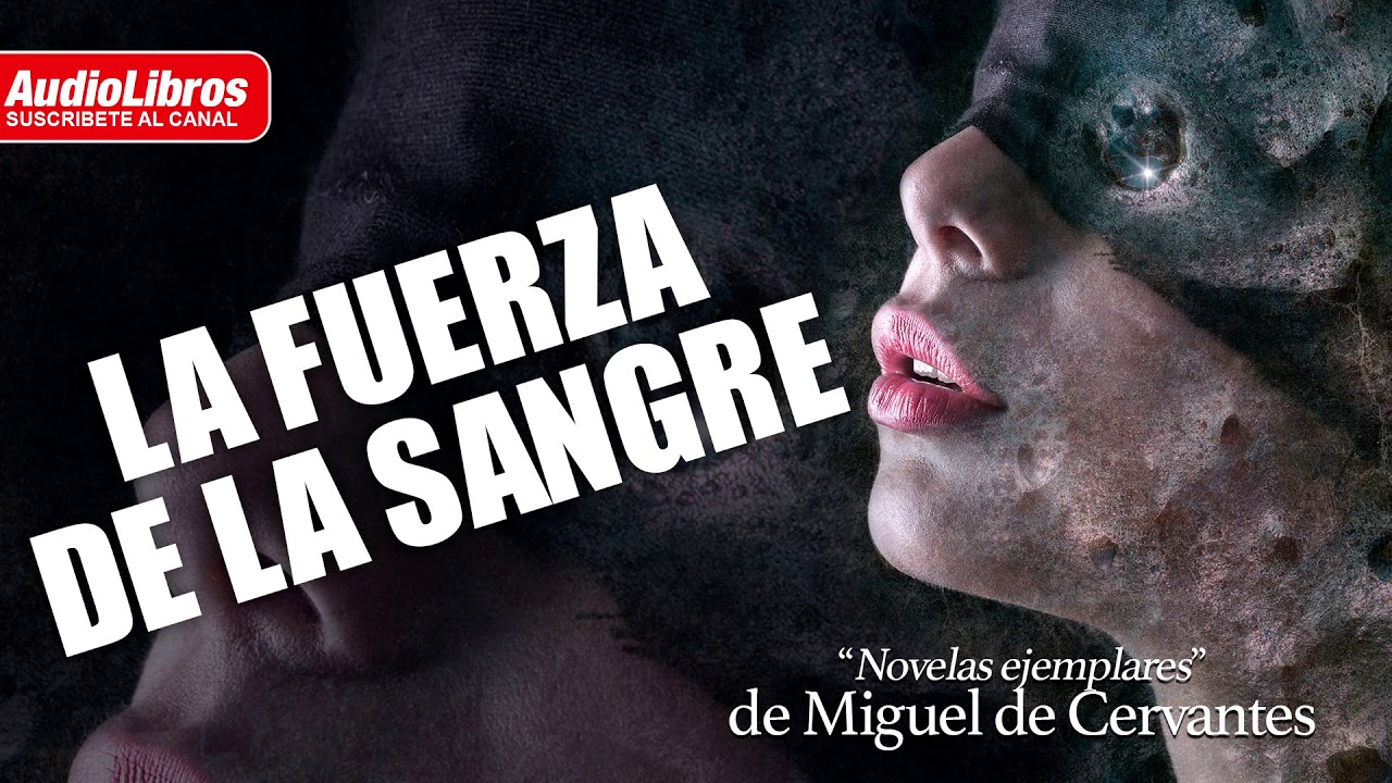 La fuerza de la sangre de Miguel de Cervantes