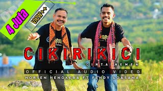 Download lagu TEBE TERBARU_CIKIRIKICI CINTA NEMEN_NORSEN NENOKEBA ft FENDY LOASANA ( Audio Video) mp3