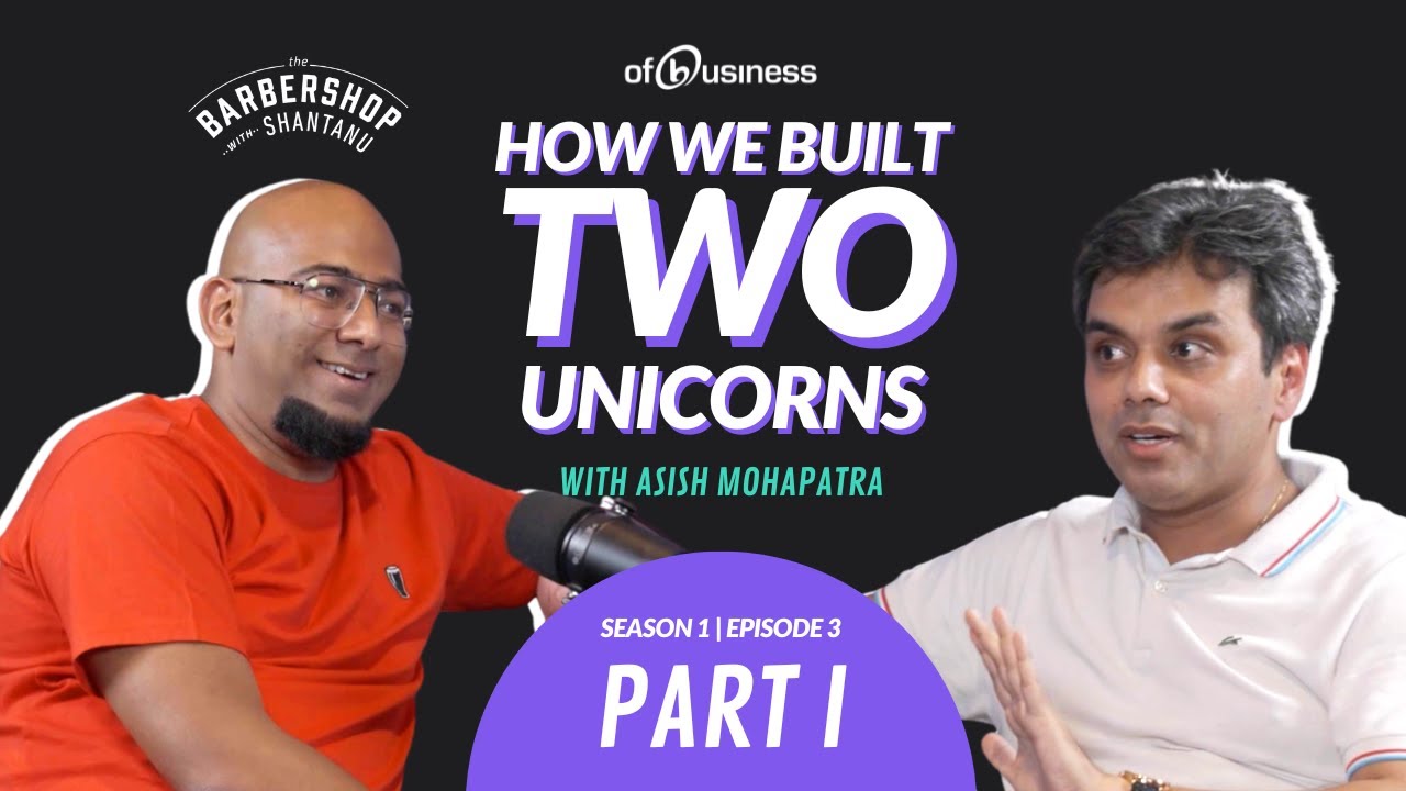 With TWO PROFITABLE UNICORNS, Asish Mohapatra Founder OfBusiness is making people rich | S1E3 Part 1