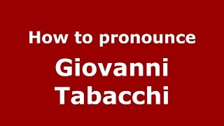 How to pronounce Giovanni Tabacchi