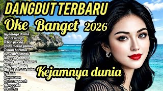 Download lagu Dangdut Terbaru 2026 • Oke Banget • Kejamnya Dunia • Full Album Pilihan Terbaik mp3
